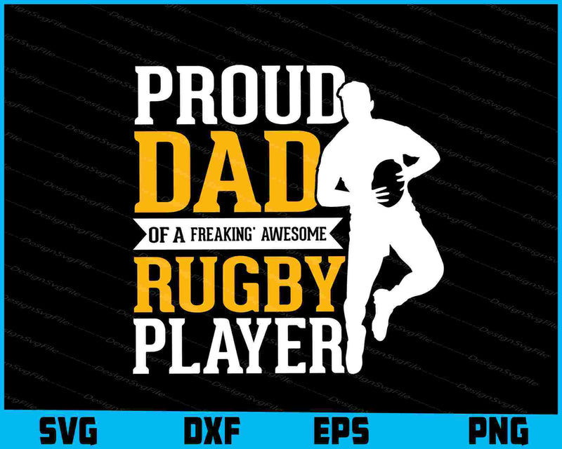 Proud Dad Of A Freaking Awesome Rugby Player