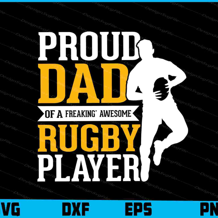 Proud Dad Of A Freaking Awesome Rugby Player
