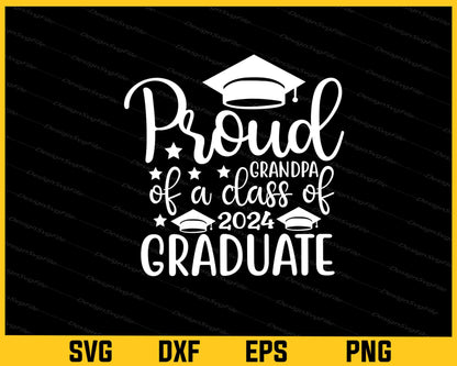 Proud Grandpa of A Class Of 2024 Graduate Svg Cutting Printable File  - Premium Cutting Files in SVG, PNG & EPS Formats - Premium SVG Cutting Files for Crafts