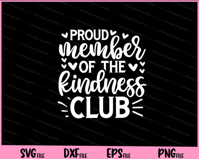 Proud Member Of The Kindness Club Svg Cutting Printable Files  - Premium Cutting Files in SVG, PNG & EPS Formats - Premium SVG Cutting Files for Crafts