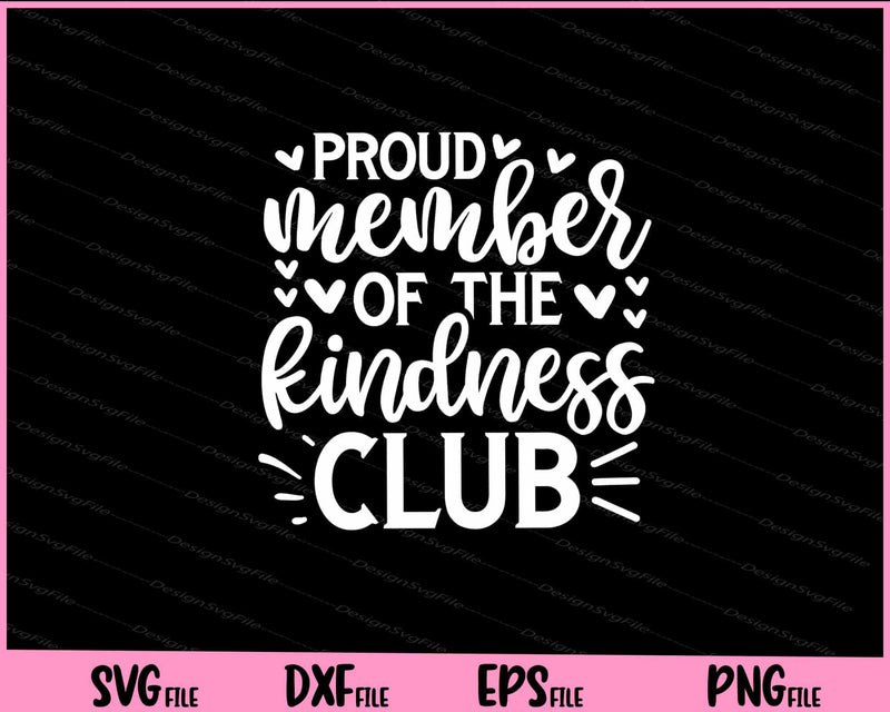 Proud Member Of The Kindness Club Svg Cutting Printable Files  - Premium Cutting Files in SVG, PNG & EPS Formats - Premium SVG Cutting Files for Crafts