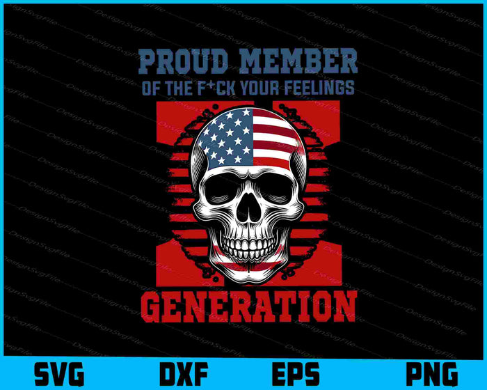 Proud Member of the F*ck Your Feelings Generation SVG