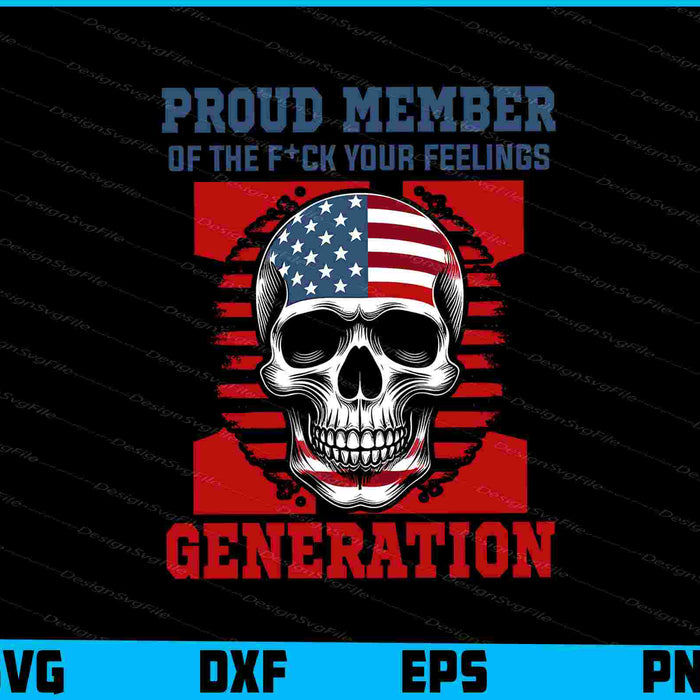 Proud Member of the F*ck Your Feelings Generation SVG