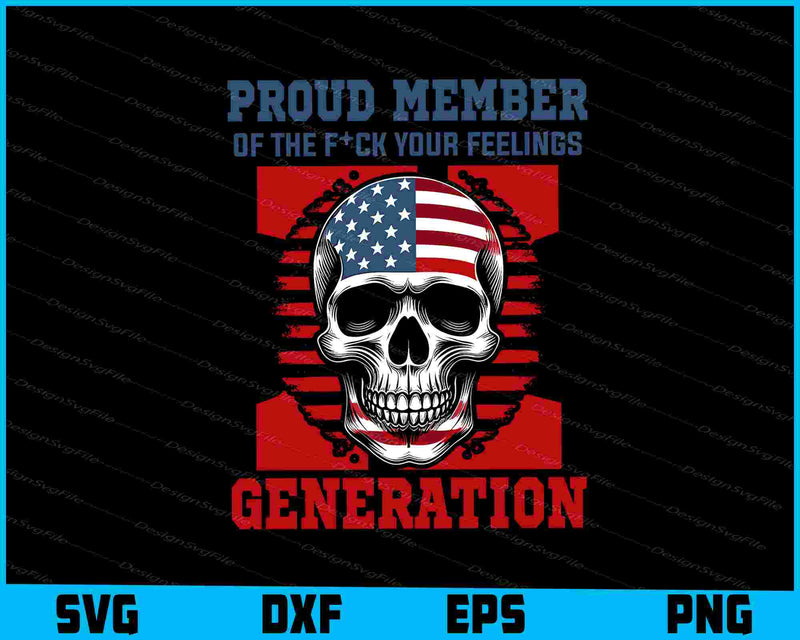 Proud Member of the F*ck Your Feelings Generation SVG