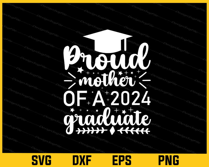 Proud Mother Of A 2024 Graduate Svg Cutting Printable File