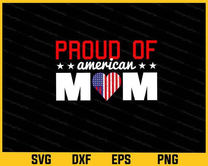 Proud Of American Mom Svg Cutting Printable File  - Premium Cutting Files in SVG, PNG & EPS Formats - Premium SVG Cutting Files for Crafts
