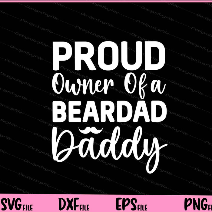 Proud Owner Of A Beardad Daddy Father's Day Svg Cutting Printable Files  - Premium Cutting Files in SVG, PNG & EPS Formats - Premium SVG Cutting Files for Crafts