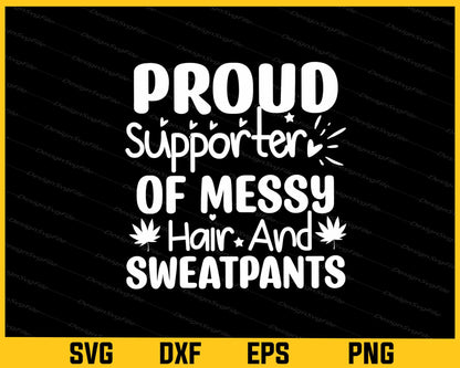 Proud Supporter Of Messy Hair And Sweatpants Svg Cutting Printable File  - Premium Cutting Files in SVG, PNG & EPS Formats - Premium SVG Cutting Files for Crafts