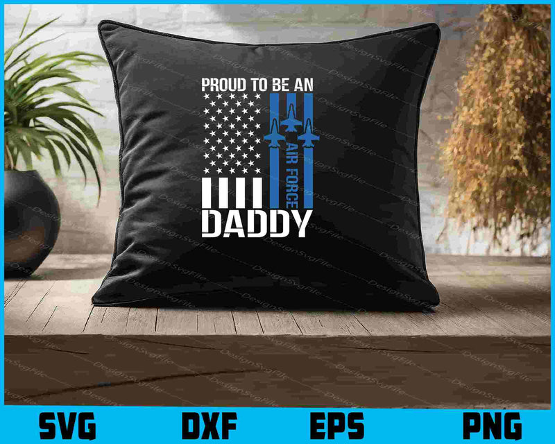 Proud To Be An Air Force Daddy SVG, American Flag Shirt