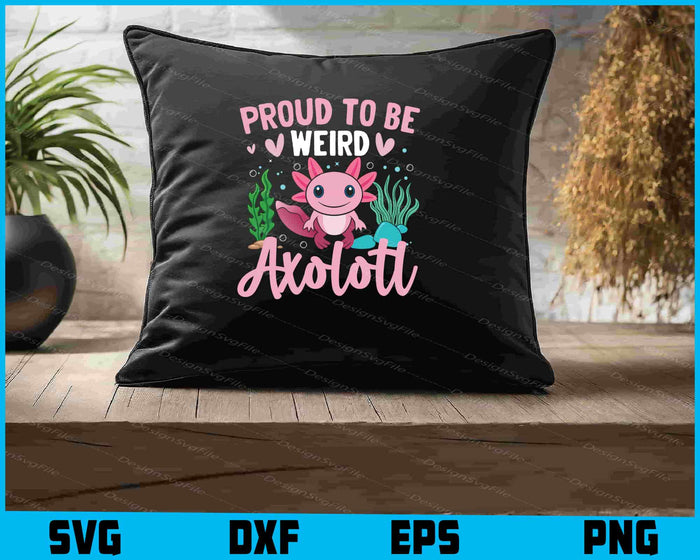 Proud To Be Weird Axolotl SVG