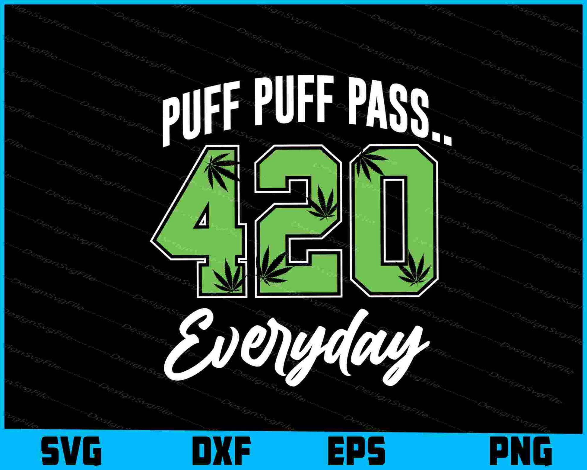 Puff Puff Pass, 420 Everyday SVG PNG Printable File  - Premium Cutting Files in SVG, PNG & EPS Formats - Premium SVG Cutting Files for Crafts