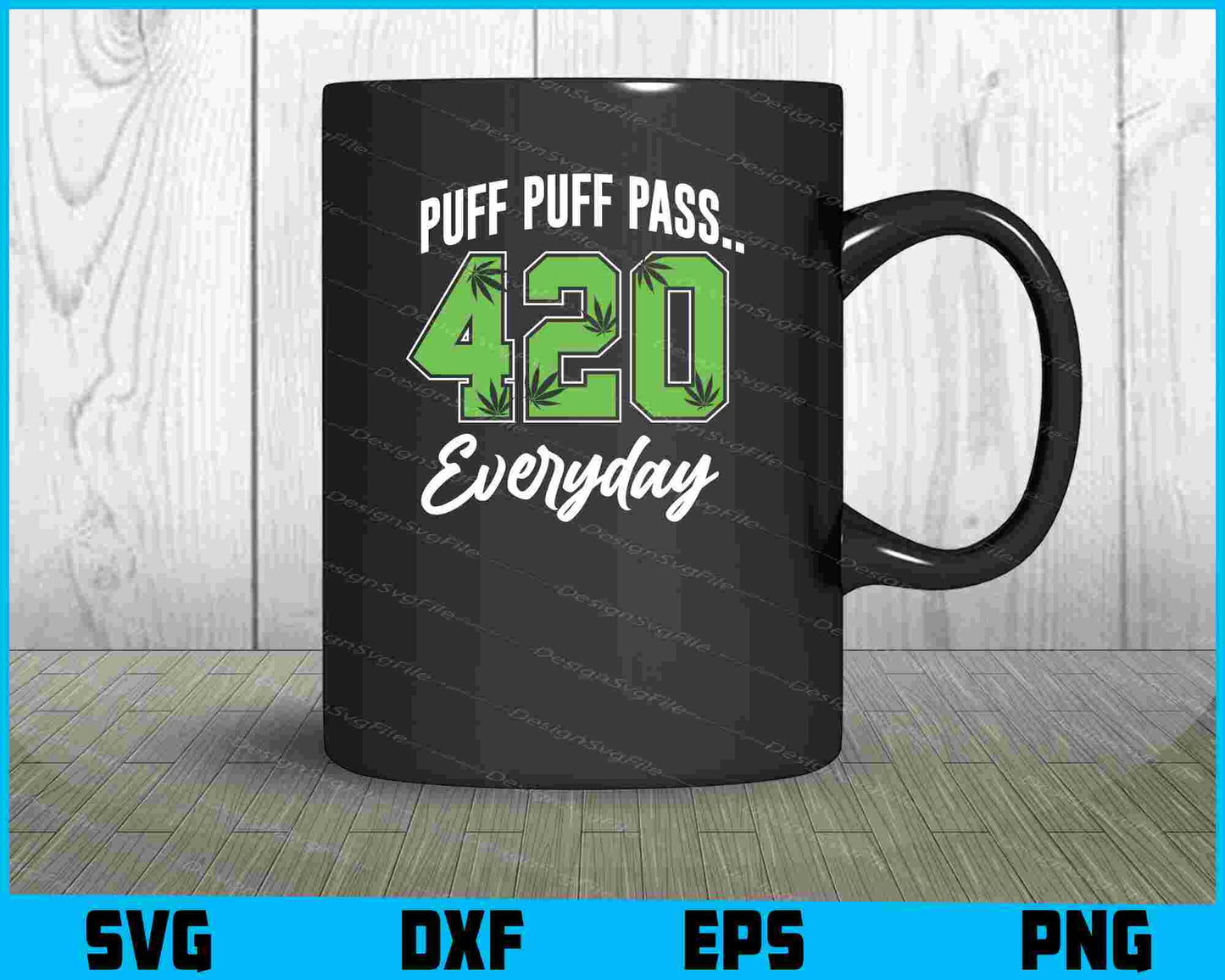 Puff Puff Pass, 420 Everyday SVG PNG Printable File  - Premium Cutting Files in SVG, PNG & EPS Formats - Premium SVG Cutting Files for Crafts