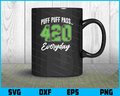 Puff Puff Pass, 420 Everyday SVG PNG Printable File  - Premium Cutting Files in SVG, PNG & EPS Formats - Premium SVG Cutting Files for Crafts