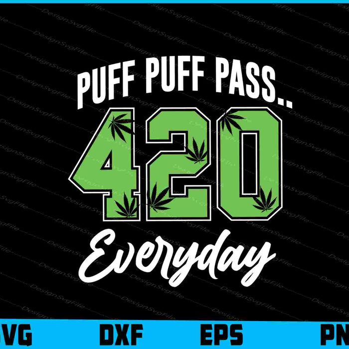 Puff Puff Pass, 420 Everyday SVG PNG Printable File  - Premium Cutting Files in SVG, PNG & EPS Formats - Premium SVG Cutting Files for Crafts