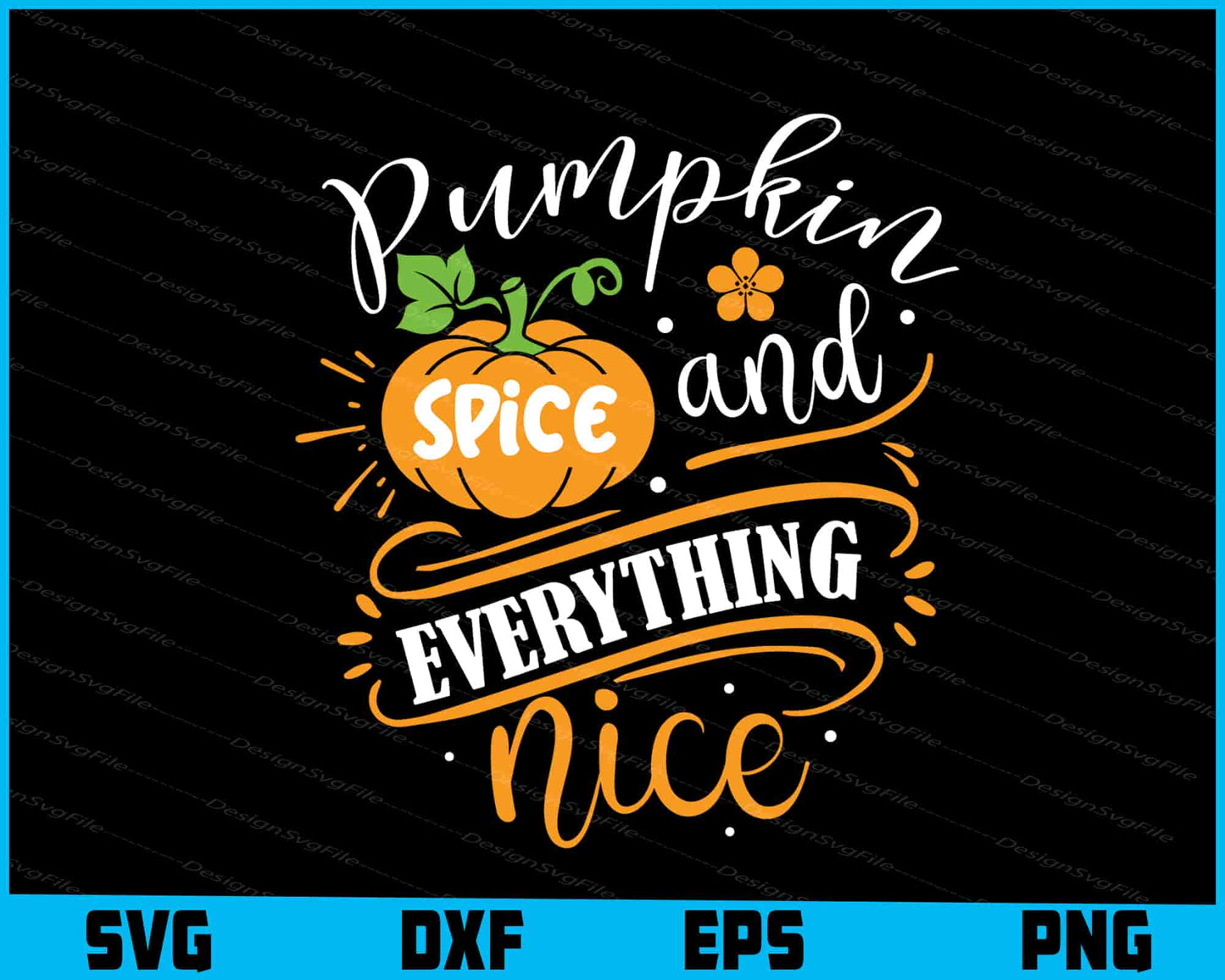 Pumpkin Spice And Everything Nice SVG PNG Digital Printable File  - Premium Cutting Files in SVG, PNG & EPS Formats - Premium SVG Cutting Files for Crafts