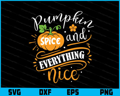 Pumpkin Spice And Everything Nice SVG PNG Digital Printable File  - Premium Cutting Files in SVG, PNG & EPS Formats - Premium SVG Cutting Files for Crafts