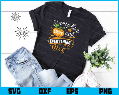 Pumpkin Spice And Everything Nice SVG PNG Digital Printable File  - Premium Cutting Files in SVG, PNG & EPS Formats - Premium SVG Cutting Files for Crafts