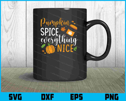 Pumpkin Spice Everything Nice SVG PNG Digital Printable File  - Premium Cutting Files in SVG, PNG & EPS Formats - Premium SVG Cutting Files for Crafts