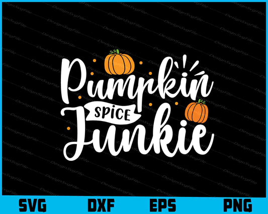 Pumpkin Spice Junkie SVG PNG Digital Printable File  - Premium Cutting Files in SVG, PNG & EPS Formats - Premium SVG Cutting Files for Crafts