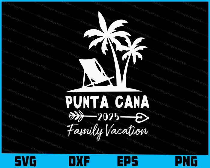 Punta Cana 2025 Family Vacation SVG