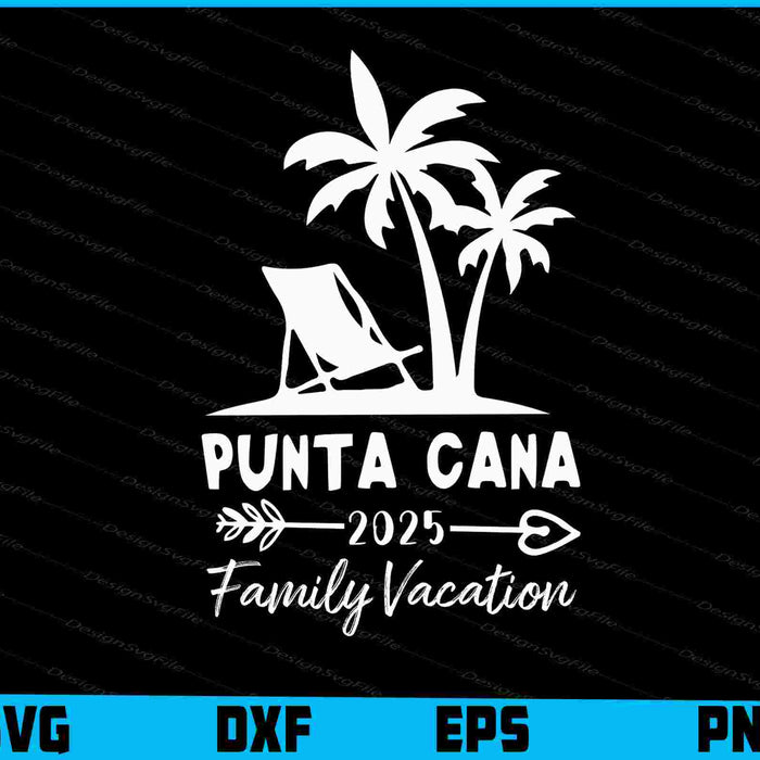 Punta Cana 2025 Family Vacation SVG