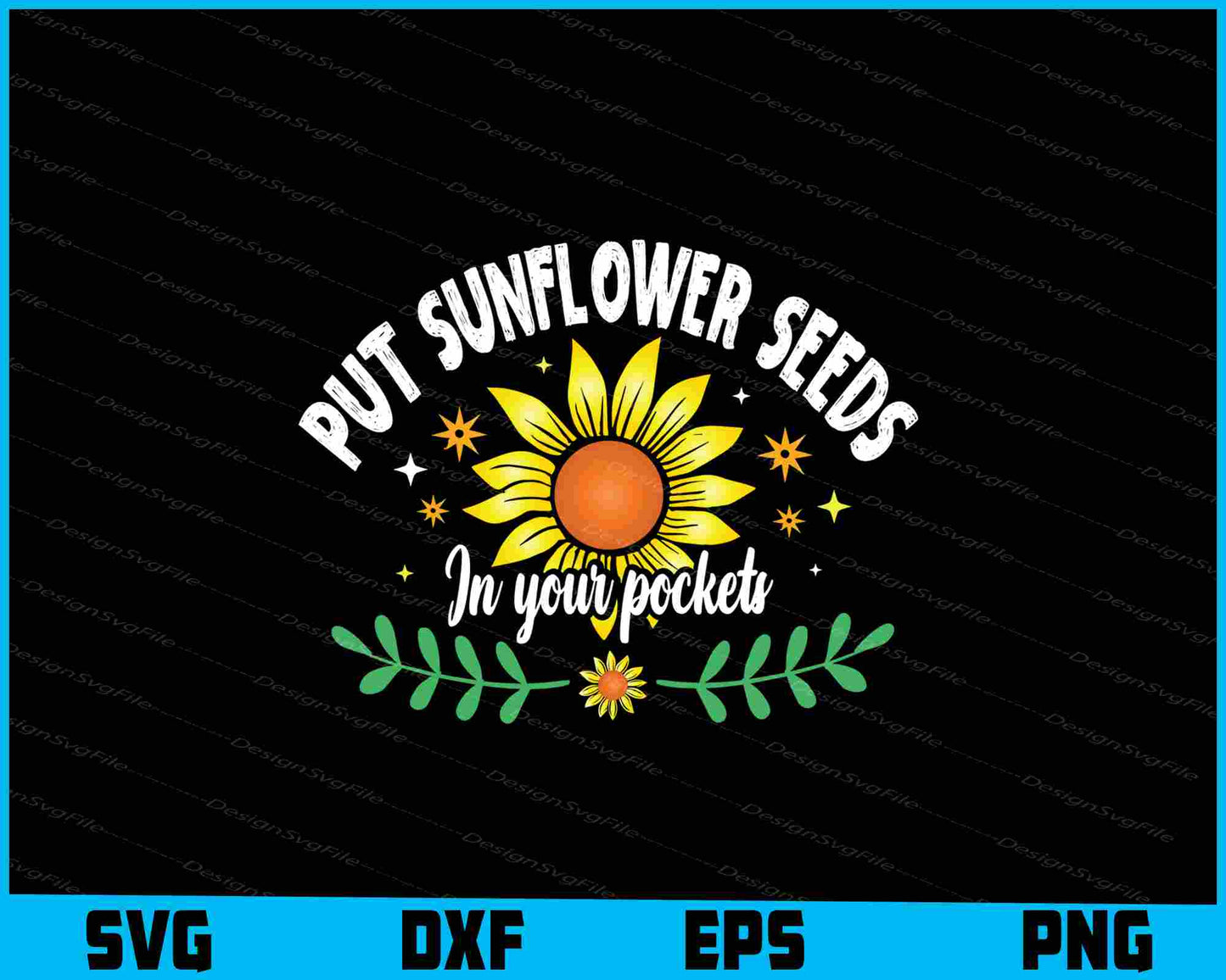 Put Sunflower Seeds in Your Pockets SVG