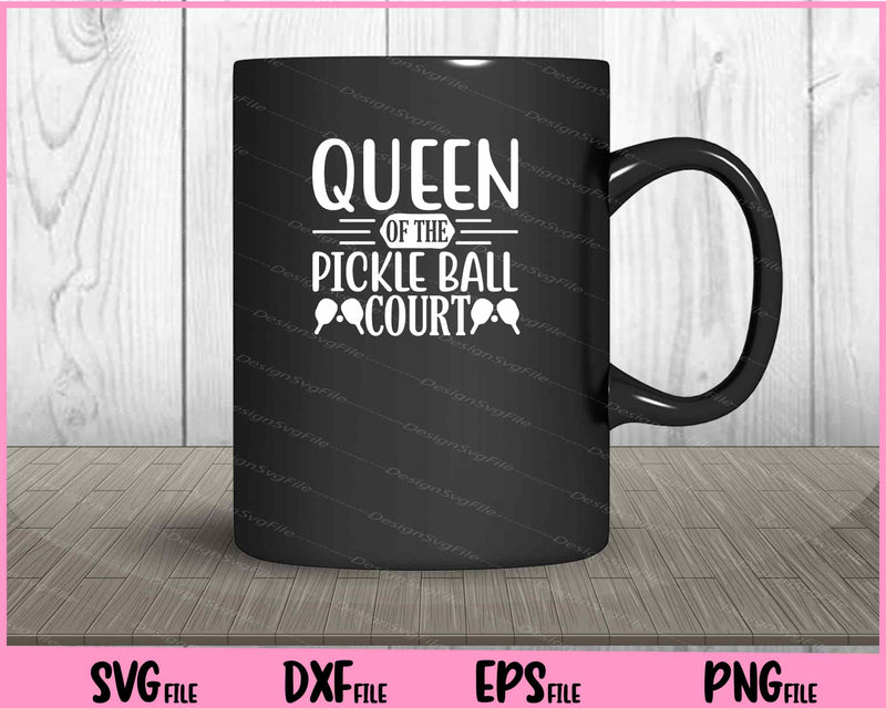 Queen Of The Pickle Ball Court mug