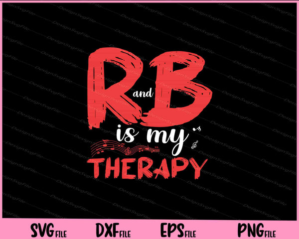 R&B Is My Therapy Rhythm and Blues Cool Music Svg Cutting Printable Files  - Premium Cutting Files in SVG, PNG & EPS Formats - Premium SVG Cutting Files for Crafts