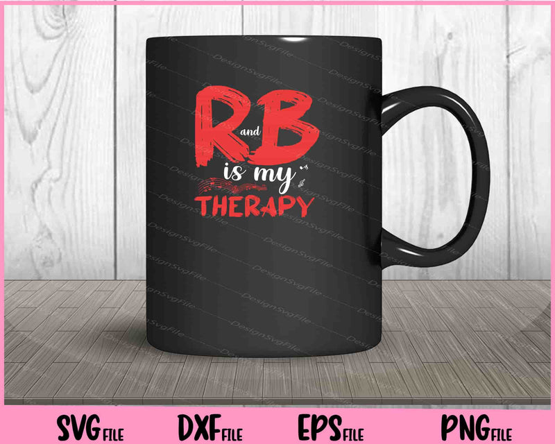 R&B Is My Therapy Rhythm and Blues Cool Music Svg Cutting Printable Files  - Premium Cutting Files in SVG, PNG & EPS Formats - Premium SVG Cutting Files for Crafts