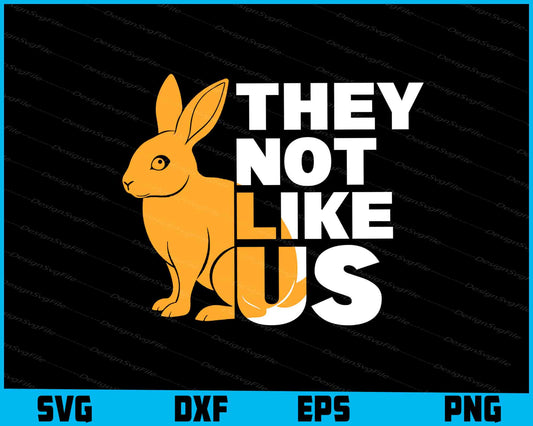 Rabbit SVG, They Not Like Us