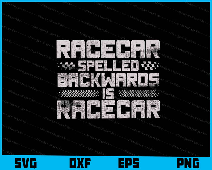 Racecar Spelled Backwards Is Racecar SVG