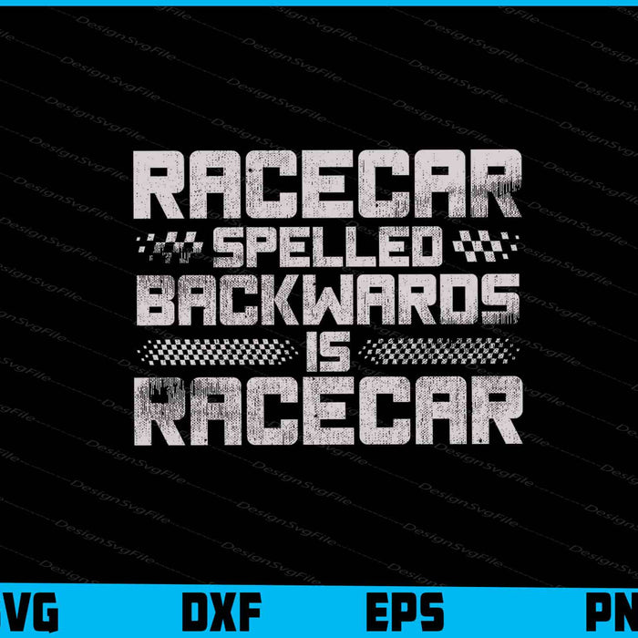 Racecar Spelled Backwards Is Racecar SVG