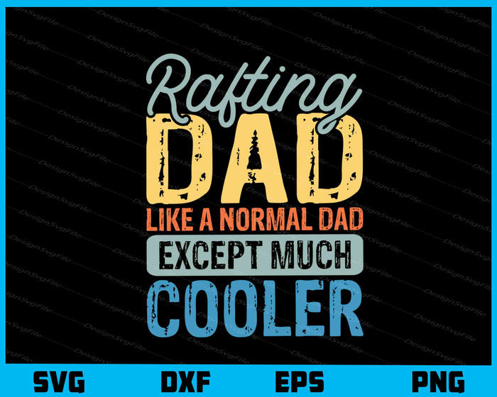 Rafting Dad Like A Normal Dad Cooler Svg Cutting Printable File  - Premium Cutting Files in SVG, PNG & EPS Formats - Premium SVG Cutting Files for Crafts
