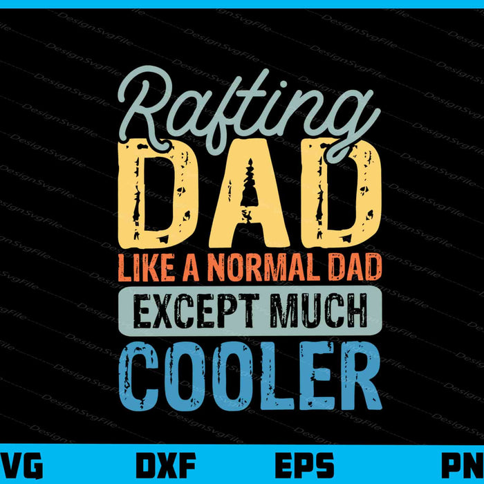 Rafting Dad Like A Normal Dad Cooler Svg Cutting Printable File  - Premium Cutting Files in SVG, PNG & EPS Formats - Premium SVG Cutting Files for Crafts