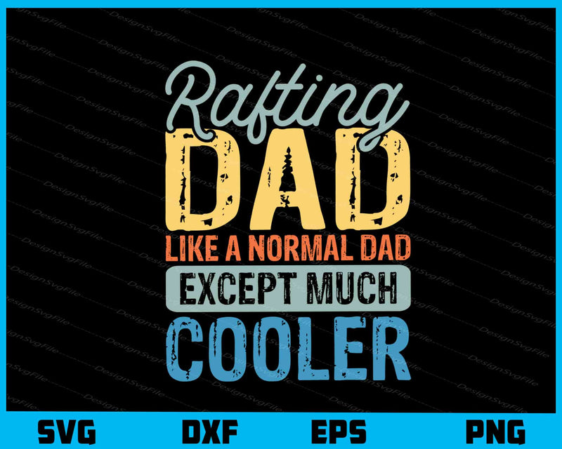 Rafting Dad Like A Normal Dad Cooler svg