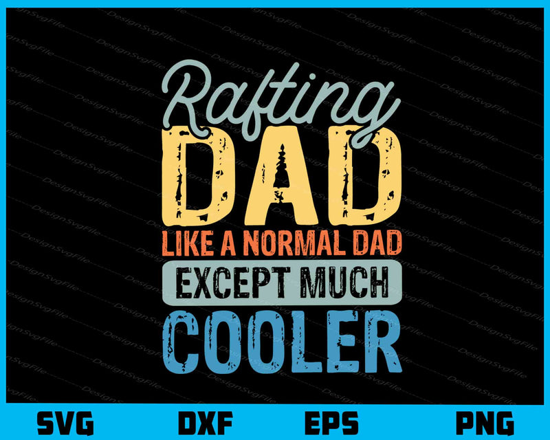 Rafting Dad Like A Normal Dad Cooler Svg Cutting Printable File  - Premium Cutting Files in SVG, PNG & EPS Formats - Premium SVG Cutting Files for Crafts
