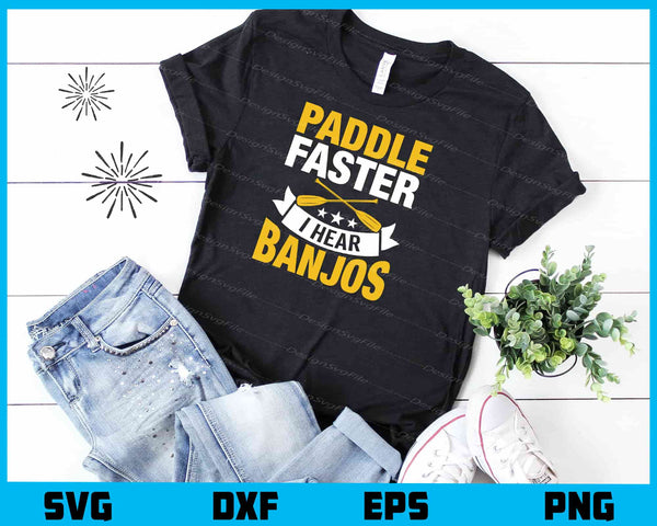 Rafting Paddle Faster I Hear Banjos t shirt