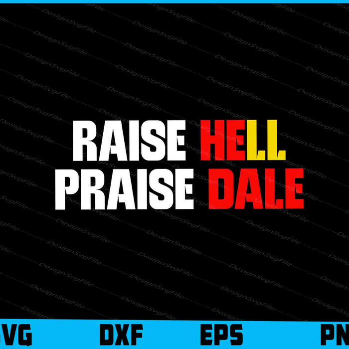 Raise Hell Praise Dale SVG