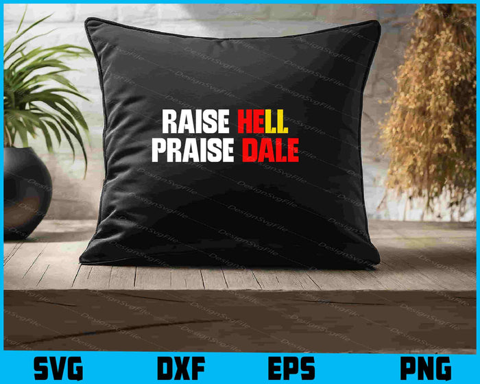 Raise Hell Praise Dale SVG