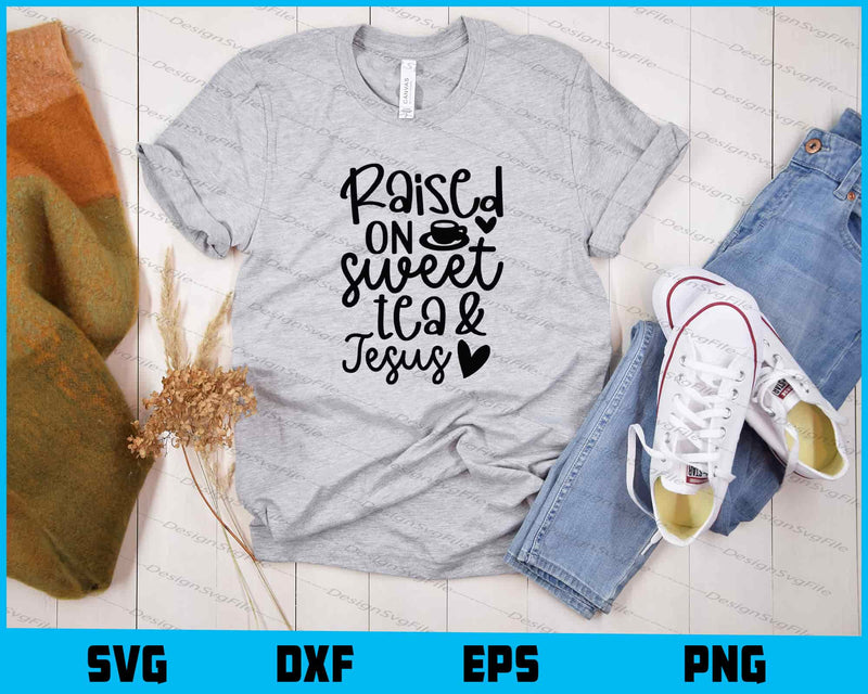 Raised On Sweet Tea And Jesus Svg Cutting Printable File  - Premium Cutting Files in SVG, PNG & EPS Formats - Premium SVG Cutting Files for Crafts