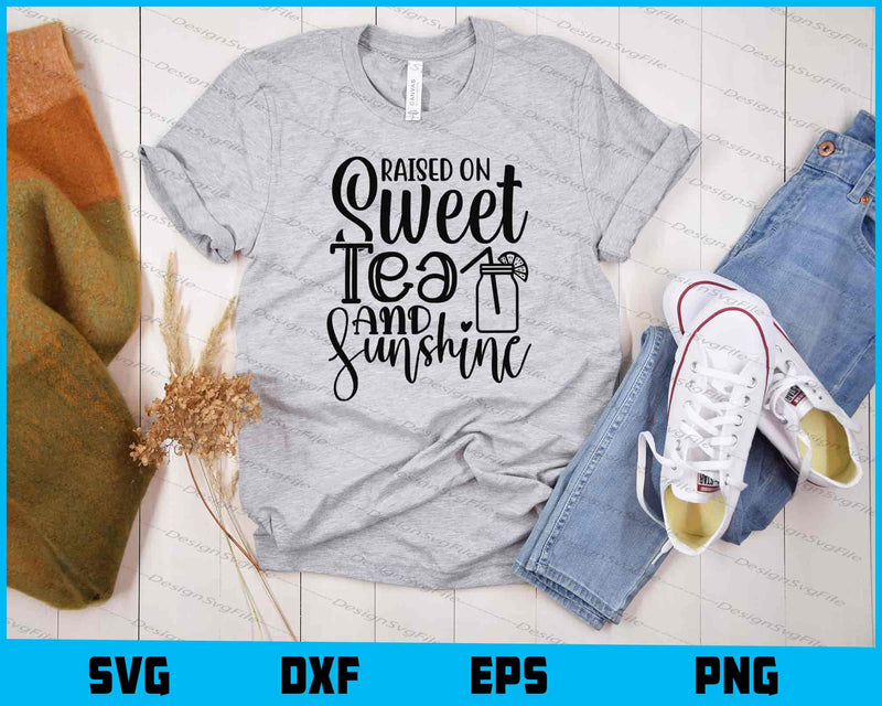 Raised On Sweet Tea & Sunshine Svg Cutting Printable File  - Premium Cutting Files in SVG, PNG & EPS Formats - Premium SVG Cutting Files for Crafts