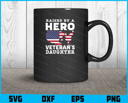 Raised by A Hero Veteran's Daughter SVG PNG Design Printable File  - Premium Cutting Files in SVG, PNG & EPS Formats - Premium SVG Cutting Files for Crafts