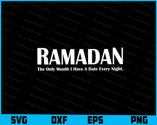 Ramadan Kareem SVG, The Only Month I Have A Date Every Night SVG