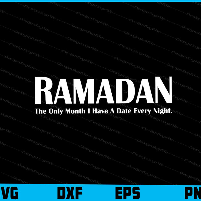 Ramadan Kareem SVG, The Only Month I Have A Date Every Night SVG
