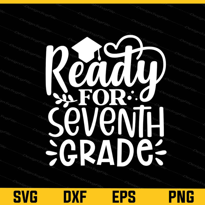 Ready for Seventh Grade Svg Cutting Printable File  - Premium Cutting Files in SVG, PNG & EPS Formats - Premium SVG Cutting Files for Crafts