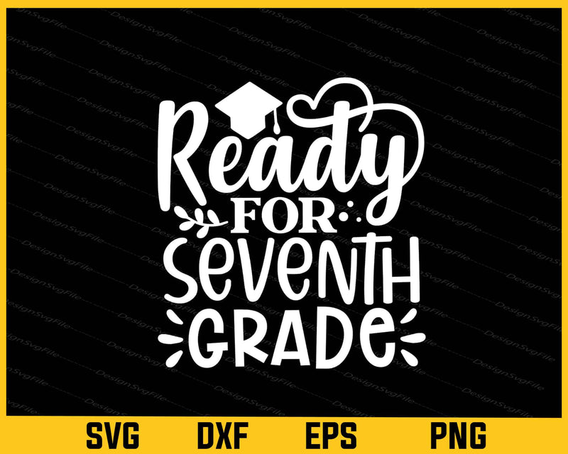 Ready for Seventh Grade Svg Cutting Printable File