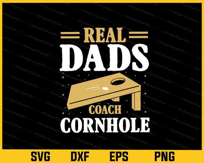 Real Dads Coach Cornhole Svg Cutting Printable File  - Premium Cutting Files in SVG, PNG & EPS Formats - Premium SVG Cutting Files for Crafts
