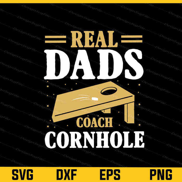 Real Dads Coach Cornhole Svg Cutting Printable File  - Premium Cutting Files in SVG, PNG & EPS Formats - Premium SVG Cutting Files for Crafts