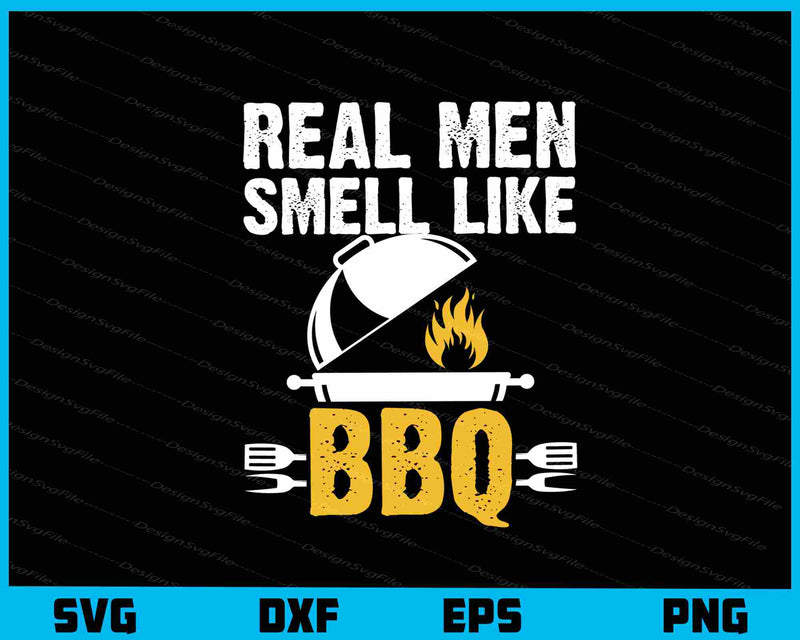 Real Men Smell Like BBQ svg