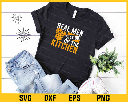 Real Men Stay Out Of The Kitchen Svg Cutting Printable File  - Premium Cutting Files in SVG, PNG & EPS Formats - Premium SVG Cutting Files for Crafts